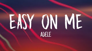 Adele  Easy On Me Lyrics [upl. by Saduj]