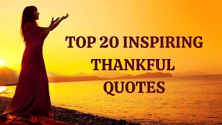 TOP 20 INSPIRING GRATITUDE QUOTES  THANKFUL SAYINGS [upl. by Attenev107]