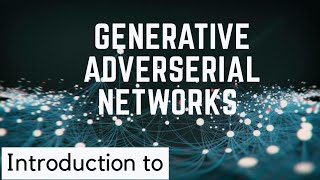 Session on Generative Adversarial Networks  GANs [upl. by Yelyab]