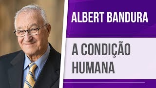 ALBERT BANDURA – A CONDIÇÃO HUMANA  APRENDIZAGEM SOCIAL [upl. by Meeka]