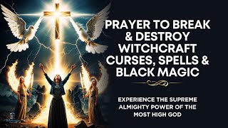 PRAYER TO BREAK WITCHCRAFT POWER Against Curses Spells Black Magic [upl. by Charis]