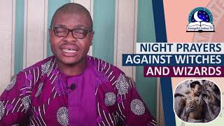 NIGHT PRAYERS AGAINST WITCHES AND WIZARDS  Evangelist Joshua TV [upl. by Sidalg]