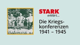 Die Kriegskonferenzen 1941 – 1945  STARK erklärt [upl. by Aninad]