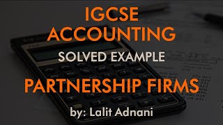 Accounting for IGCSE  Example 8 Partnership  PampL Appropriation  Current account  Balance sheet [upl. by Ardnasirhc465]