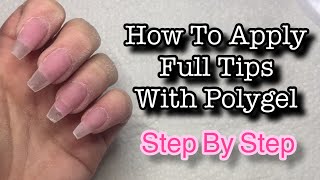 How to Apply Full Nail Tips With Polygel [upl. by Brieta]