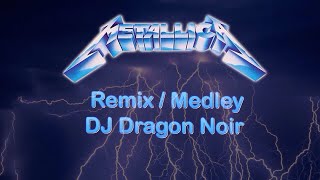 Metallica RemixMedley  DJ Dragon Noir [upl. by Annadroj]