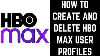 How to Create and Delete HBO Max User Profiles [upl. by Nnaitsirk]