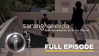 Saranghamnida dokumentaryo ni Kara David Full Episode  IWitness [upl. by Pugh]