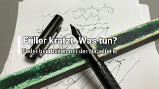 Füller kratzt Was tun Feder bearbeiten mit der Nagelfeile [upl. by Nryhtak585]