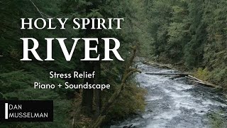 HOLY SPIRIT RIVER  Two hours of instrumental music and water sounds for stress relief [upl. by Merete]