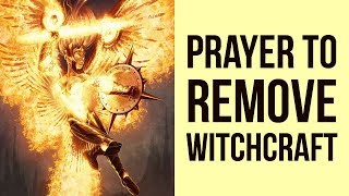 Prayer to Remove Witchcraft  Powerful [upl. by Landis]