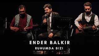 Ender BALKIR Ruhumda Sızı [upl. by Alf380]