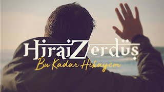 HiraiZerdüş  Bu Kadar Hikayem [upl. by Adnahsar]