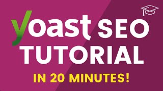 Learn YOAST SEO in 20 Minutes  WordPress SEO Tutorial for Beginners 2021 [upl. by Nortad]