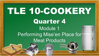 TLE 10 COOKERY  Quarter 4 Module 1 Performing Mise en Place for Meat Products [upl. by Iredale]