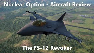 Nuclear Option  Aircraft Review  FS12 Revoker [upl. by Garrek]