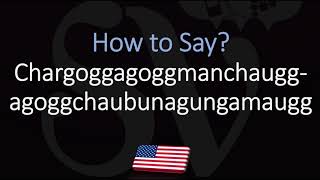 How to Pronounce Lake Chargoggagoggmanchauggagoggchaubunagungamaugg CORRECTLY [upl. by Ijuy324]