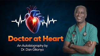 Book Launch  A Doctor At Heart  Dr Dan Gikonyo [upl. by Oren267]