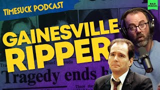 Timesuck Podcast  The Gainesville Ripper [upl. by Bigod244]