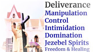 Deliverance prayer from Manipulating Controlling Dominating Jezebel Spirits Healing Restoration [upl. by Pegg]