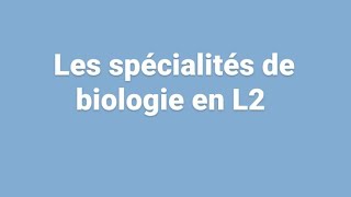 les spécialités de biologie en L2 snv [upl. by Kursh]