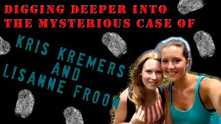 A deeper look into the mysterious disappearance of Kris Kremers and Lisanne Froon [upl. by Roth]