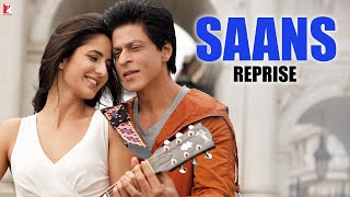 Saans  Reprise Version  Jab Tak Hai Jaan  Shah Rukh Khan Katrina Kaif Anushka  A R Rahman [upl. by Goddord460]