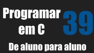 Programar em C  Introdução Estruturas  Aula 39 [upl. by Mik119]