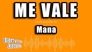 Mana  Me Vale Versión Karaoke [upl. by Silecara]