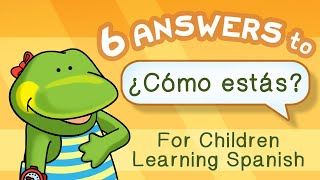 6 answers to ¿Cómo estás for kids learning Spanish [upl. by Lairbag877]