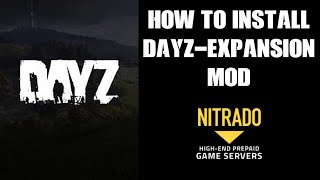 Beginners Guide How To Install New DayZ Expansion Mod On Nitrado PC Private Server  Tutorial Help [upl. by Reinold814]