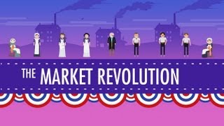 The Market Revolution Crash Course US History 12 [upl. by Reggie]