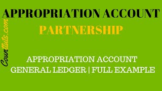 Appropriation Account  Partnership General Ledger  FULL Example [upl. by Aicenet]