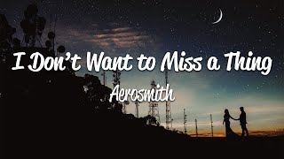 Aerosmith  I Dont Want to Miss a Thing Lyrics [upl. by Kos36]