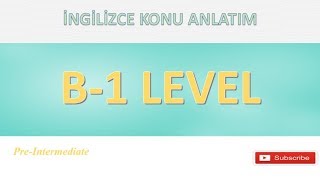 B1 Seviye İngilizce Konu Anlatım B1 Level [upl. by Aicyle]