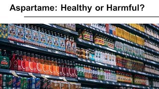 Aspartame Healthy or Harmful [upl. by Irollam]