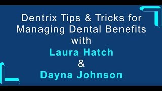 Dentrix Tips and Tricks for Managing Dental Benefits Webinar with Laura Hatch and Dayna Johnson [upl. by Ielhsa]