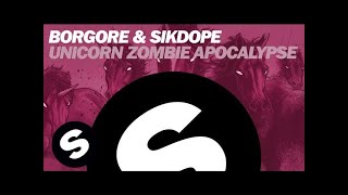 BORGORE amp SIKDOPE  Unicorn Zombie Apocalypse Original Mix [upl. by Llevel]