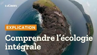 Comprendre lécologie integrale en 130 [upl. by Nevins]