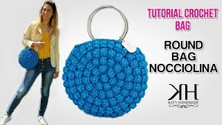 TUTORIAL BORSE UNCINETTO  Round Bag Nocciolina Crochet ♡ Katy Handmade [upl. by Fleta]