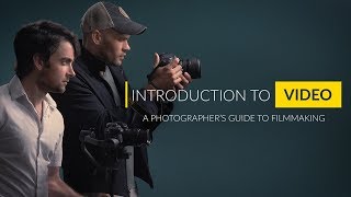 Intro to Video A Photographers Guide to Filmmaking [upl. by Emyle]