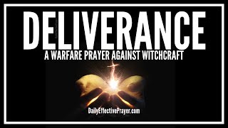 Prayer For Deliverance From Witchcraft  Powerful Warfare Prayer Against Witchcraft [upl. by Ymia137]