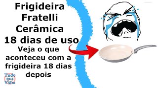 Frigideira de cerâmica Fratelli 18 dias depois vale a pena é boa custo benefício gruda fritura [upl. by Sara-Ann334]