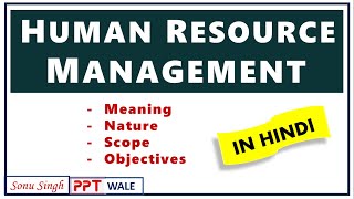 HUMAN RESOURCE MANAGEMENT HRM IN HINDI  Meaning Nature Scope amp Objectives  Explained  ppt [upl. by Marcell769]