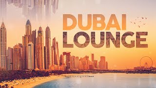 DUBAI LOUNGE 2022 4 Hours [upl. by Ada]