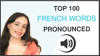 PRONOUNCE THE 100 MOST COMMON FRENCH WORDS [upl. by Aratehs101]