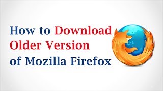 How to Download an Older Version of Mozilla Firefox [upl. by Needan]