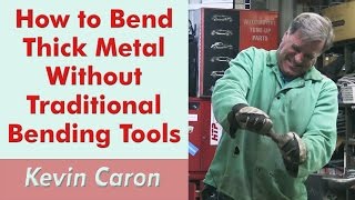 How to Bend Thick Metal Without Traditional Tools  Kevin Caron [upl. by Subir243]