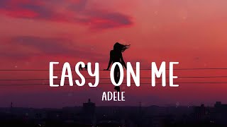 Easy On Me  Adele Lyrics [upl. by Anoirb]