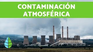 CONTAMINACIÓN ATMOSFÉRICA  Contaminación ambiental [upl. by Eittah459]